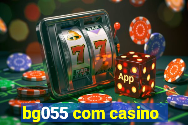 bg055 com casino